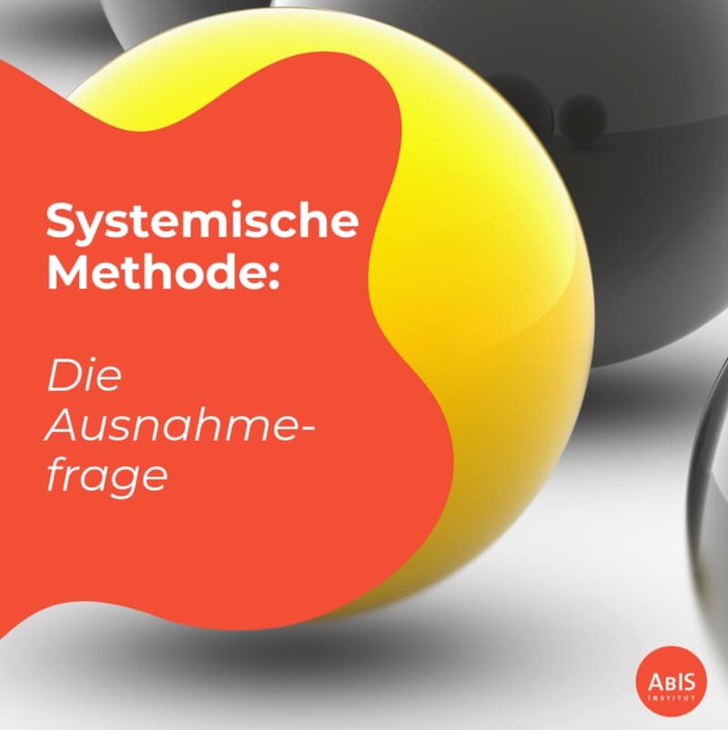 Bild lösungsorientierte Choreographie der Ausnahmefrage I Weiterbildung Systemische Beratung ABIS